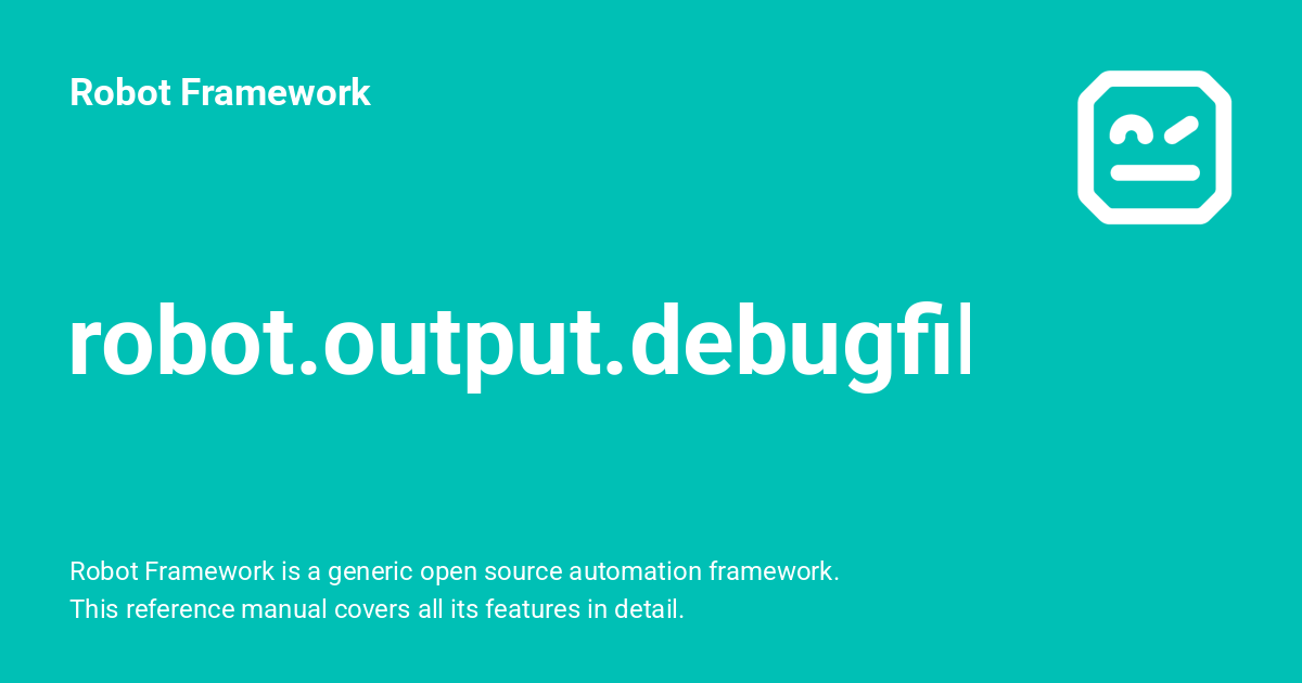 robot.output.debugfile - Robot Framework